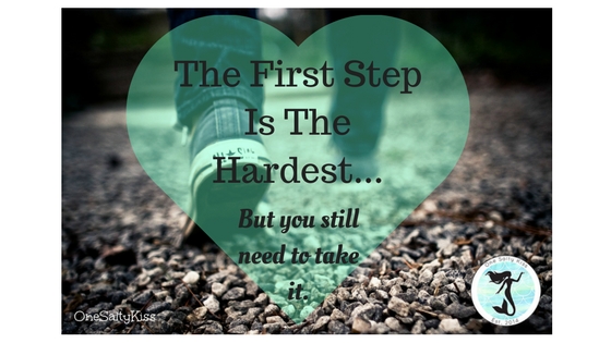The first step is the hardest, but it's important you take it.