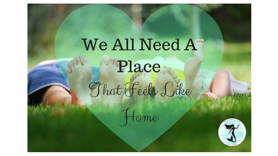 We all need a place that feels like home so we are free to be ourselves.