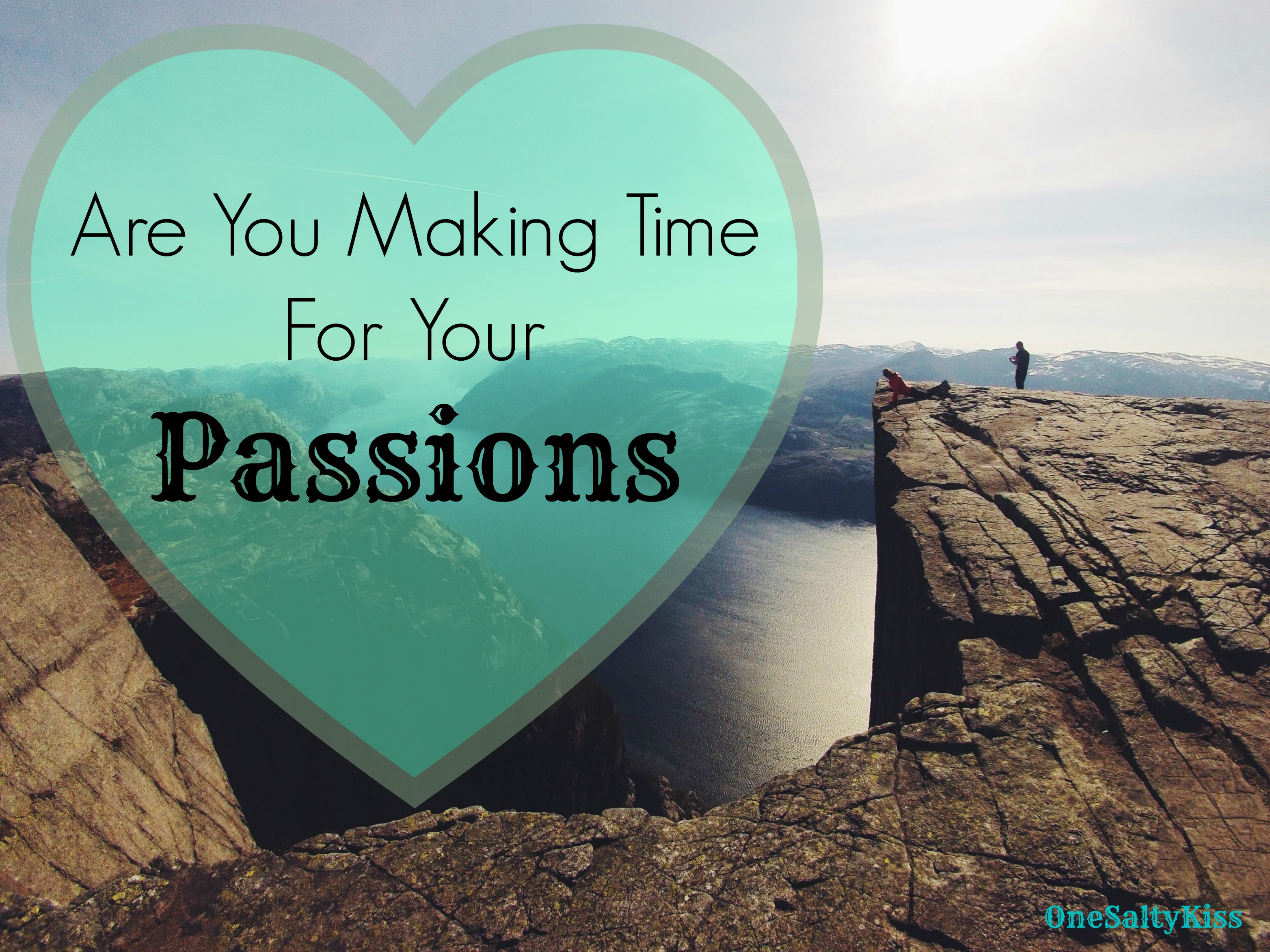 Are You Making Time For Your Passions?