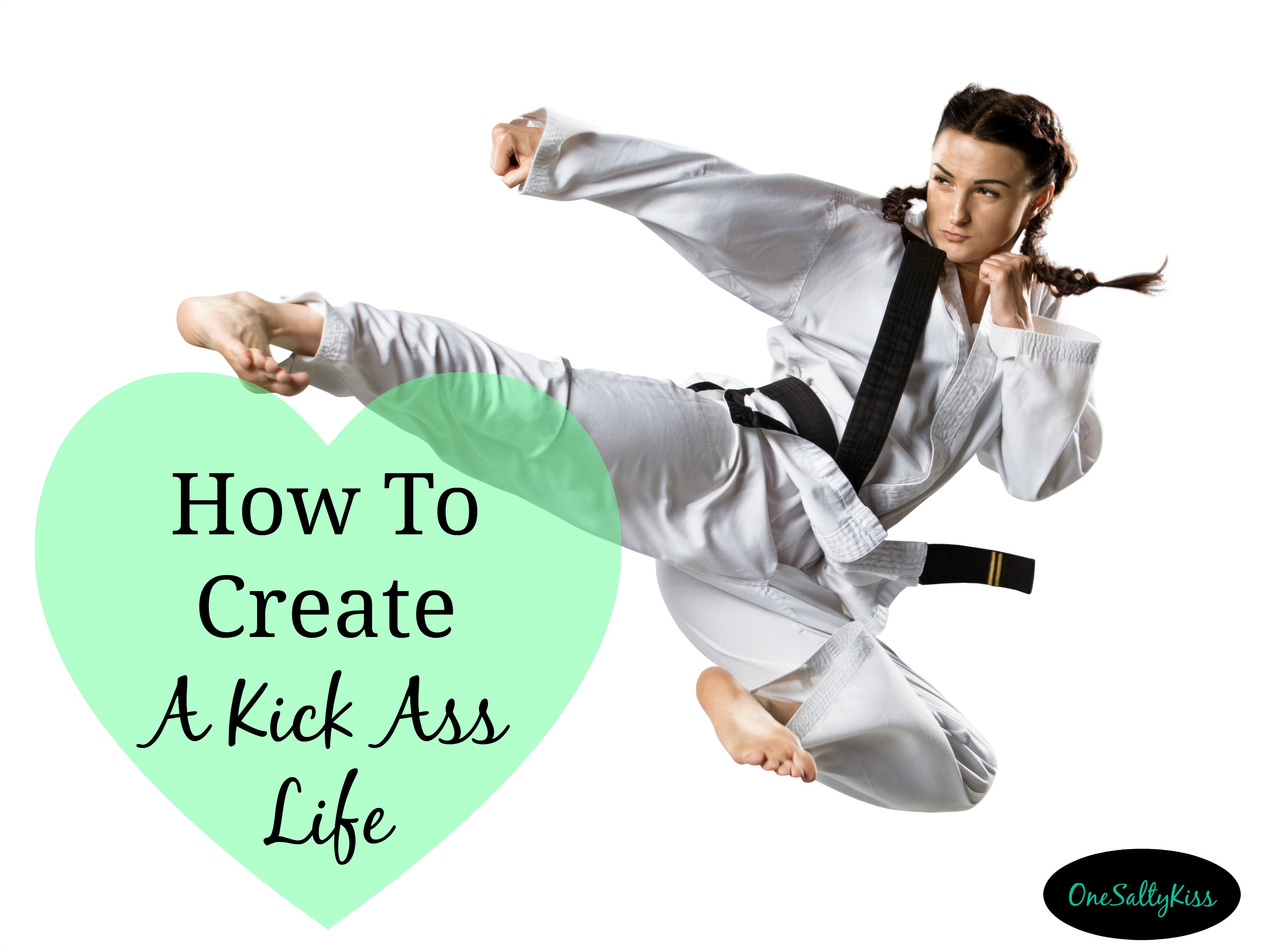 How To Start Living A Kick Ass Life