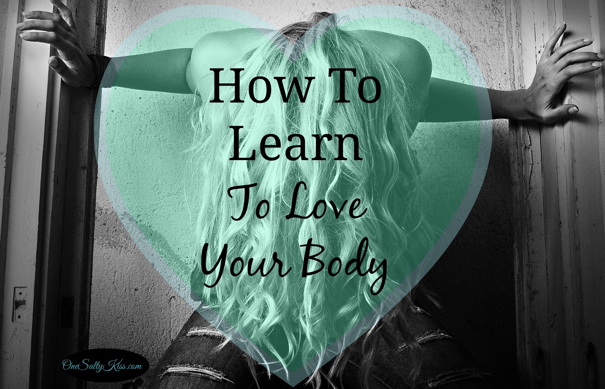 How You Can Learn To Love Your Body